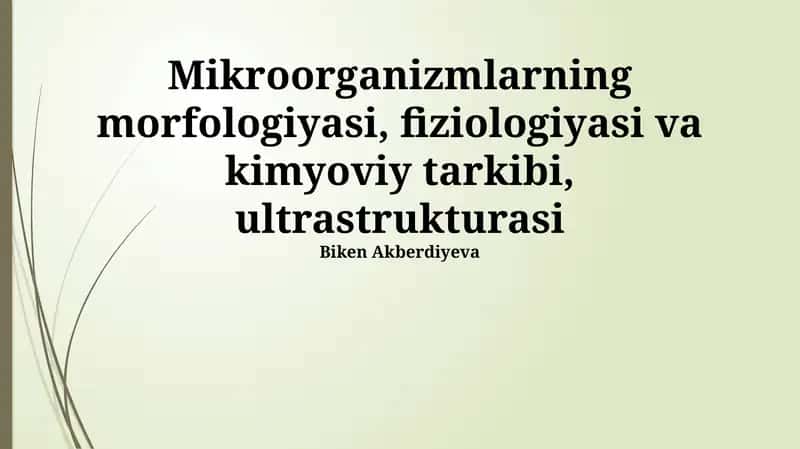 Mikroorganizmlarning morfologiyasi, fiziologiyasi va kimyoviy tarkibi, ultrastrukturasi 1