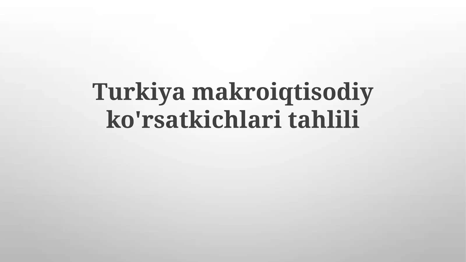 Turkiyamakroiqtisodiyko'rsatkichlaritahlili 1