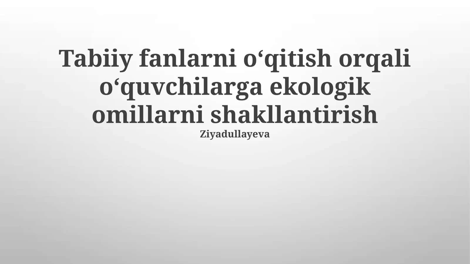 Tabiiy fanlar orqali ekologik omillarni tushunishni rivojlantirish 1