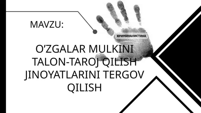 O’ZGALAR MULKINI TALON-TAROJ QILISH JINOYATLARINI TERGOV QILISH 1