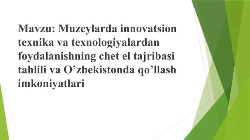 Muzeylarda innovatsion texnika va texnologiyalardan foydalanishning chet el tajribasi tahlili va O’zbekistonda qo’llash imkoniyatlari 1