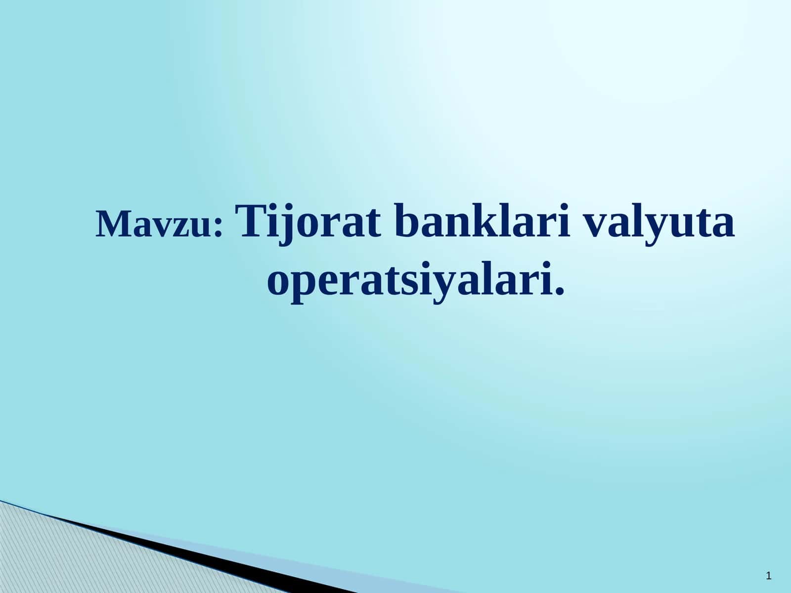 Tijorat banklari valyuta operatsiyalari 1
