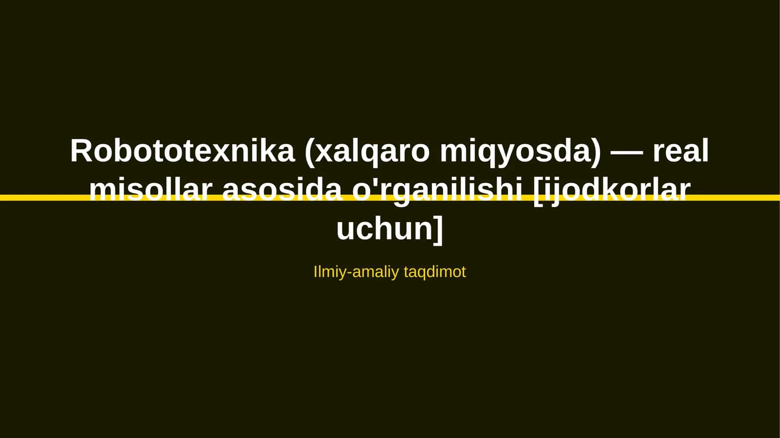 Robototexnika (xalqaro miqyosda) — real misollar asosida o'rganilishi [ijodkorlar uchun] 1