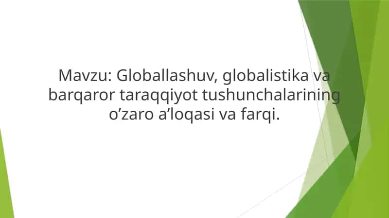 Globallashuv, globalistika va barqaror taraqqiyot tushunchalarining o’zaro a’loqasi va farqi 1