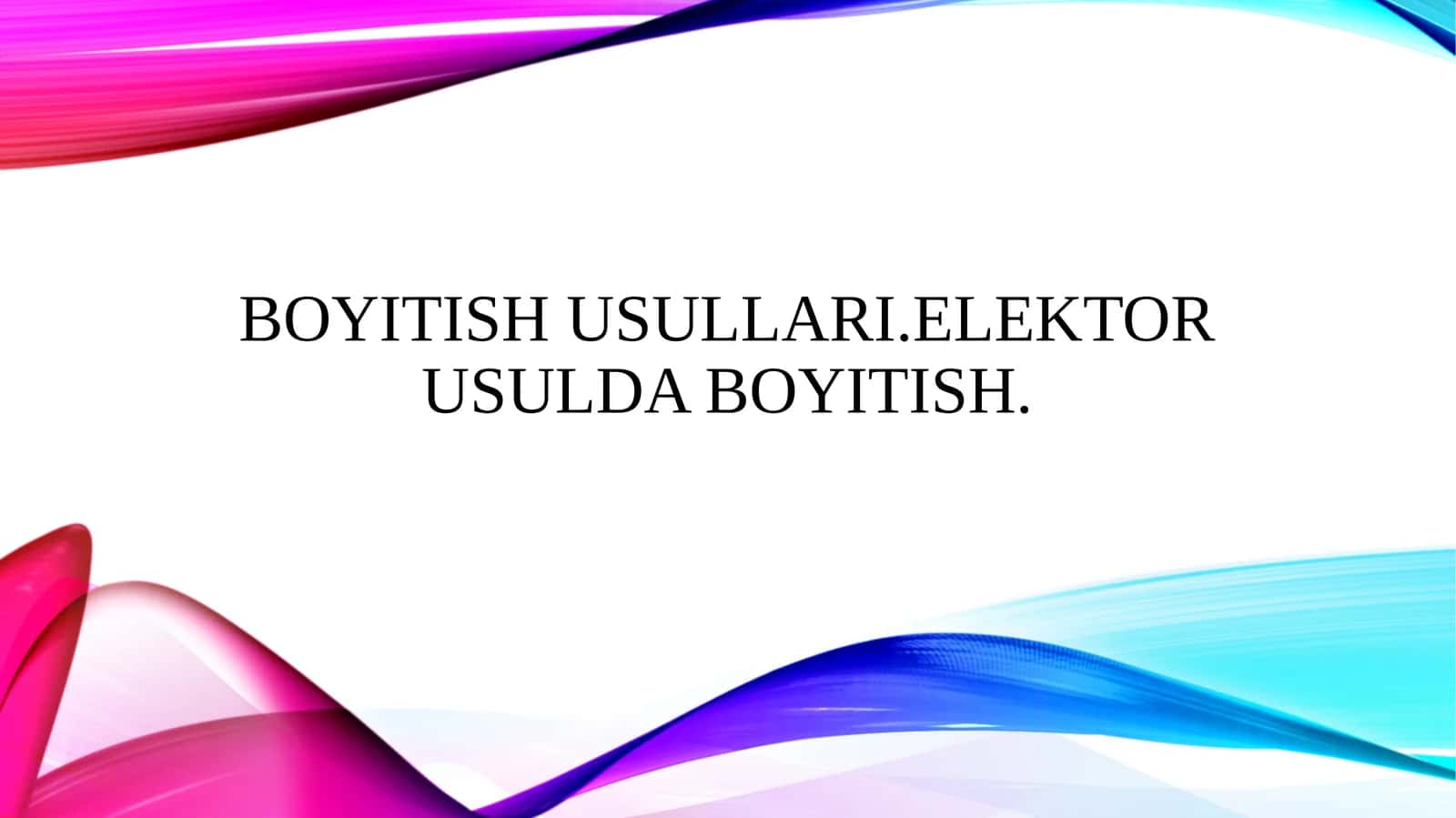Boyitish usullari.Elektor usulda boyitish. 1