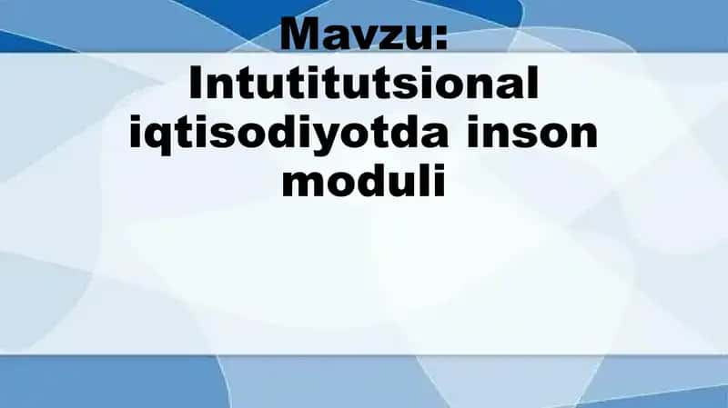 Intutitutsional iqtisodiyotda inson moduli 1