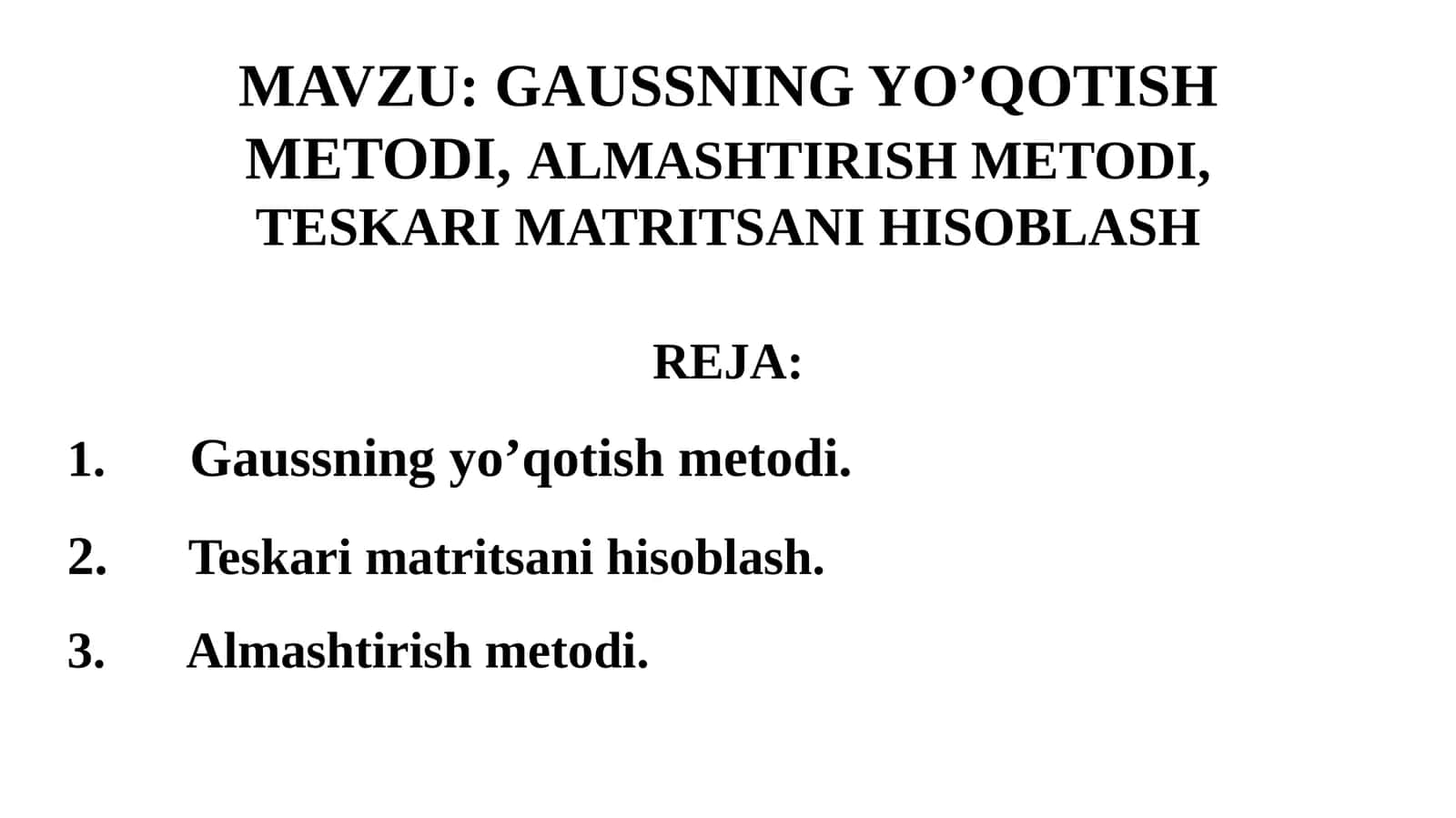 GAUSSNING YO’QOTISH METODI,ALMASHTIRISH METODI, TESKARI MATRITSANI HISOBLASH 1