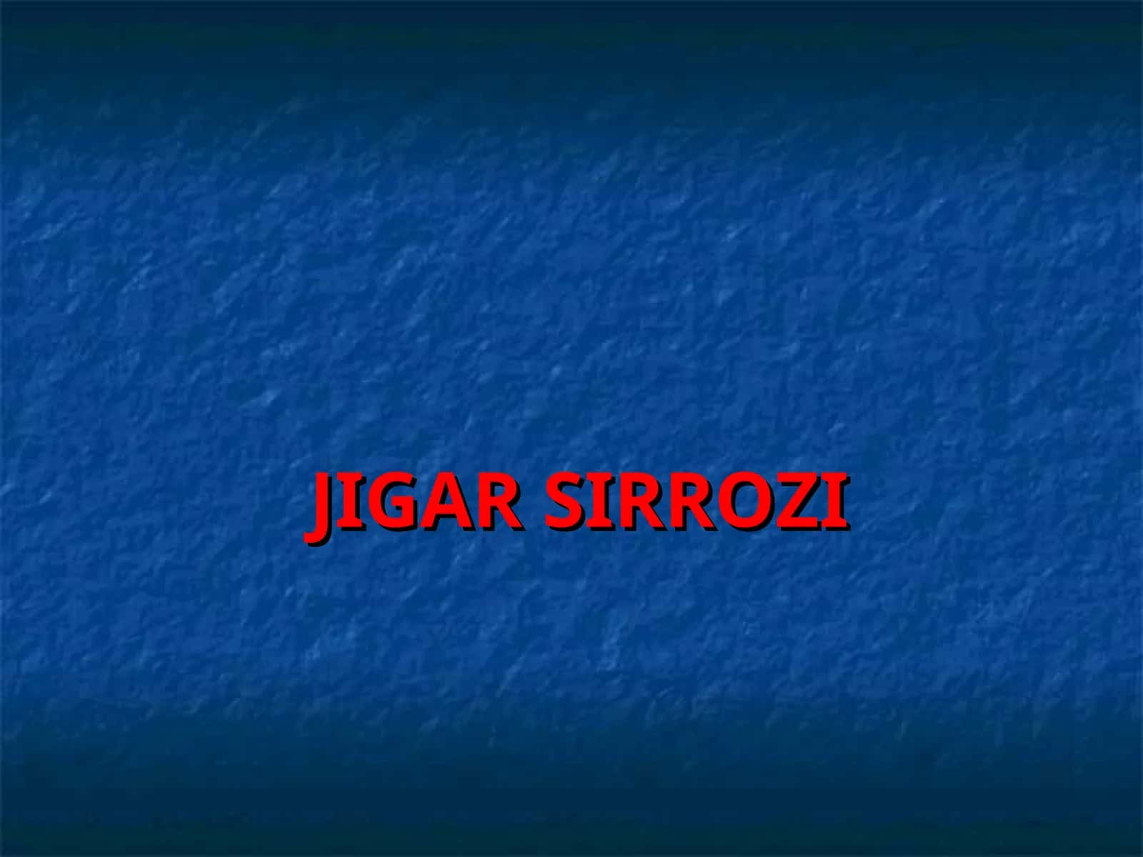 JIGAR SIRROZI 1