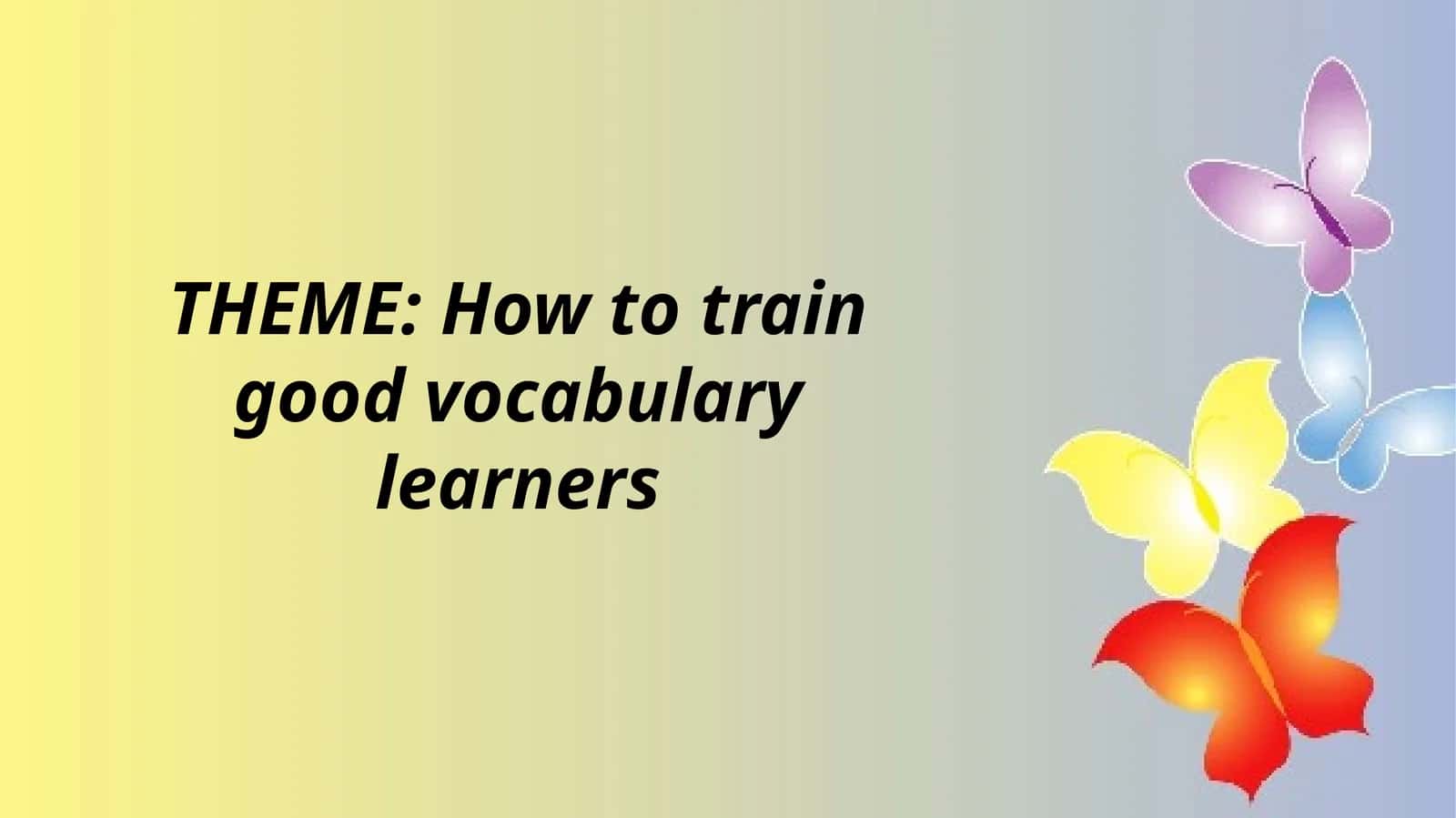 How to train good vocabulary learners 1