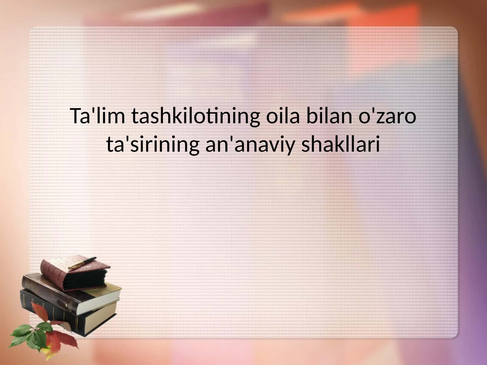 Ta'lim tashkilotining oila bilan o'zaro ta'sirining an'anaviy shakllari 1