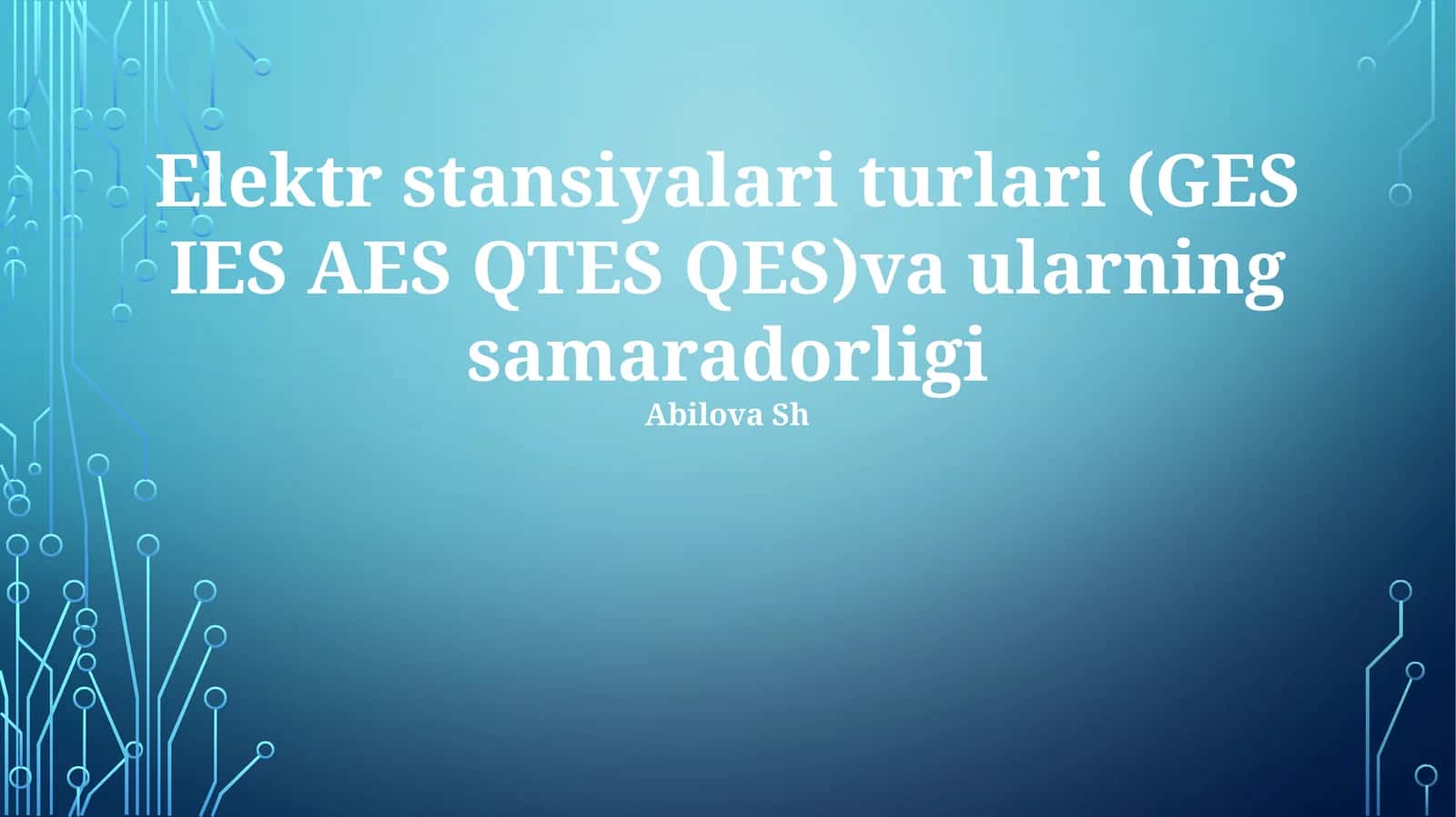 Elektr stansiyalari turlari (GES IES AES QTES QES)va ularning samaradorligi 1