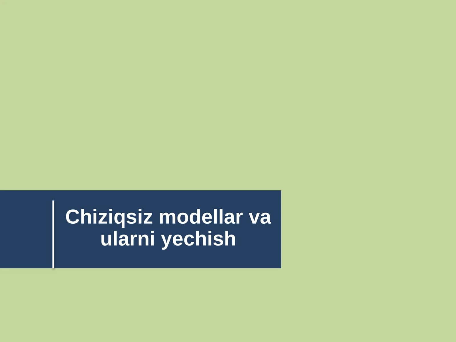 Chiziqsiz modellar va ularni yechish 1