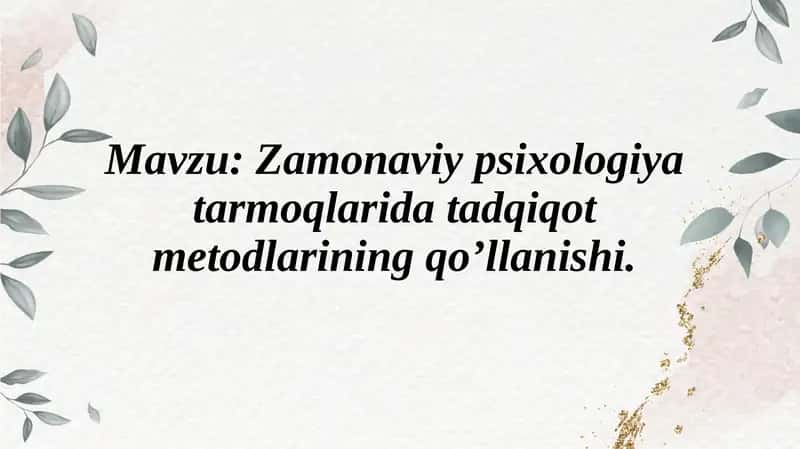 Zamonaviy psixologiya tarmoqlari va dataqiqot metodlarining qo’llanishi