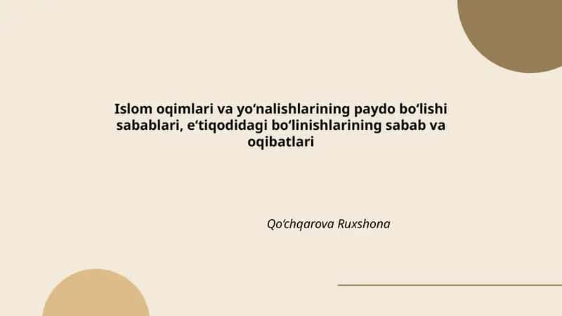 Islom oqimlari va yo‘nalishlarining paydo bo‘lishi sabablari, e‘tiqodidagi bo‘linishlarining sabab va oqibatlari Qo‘chqarova Ruxshona 1