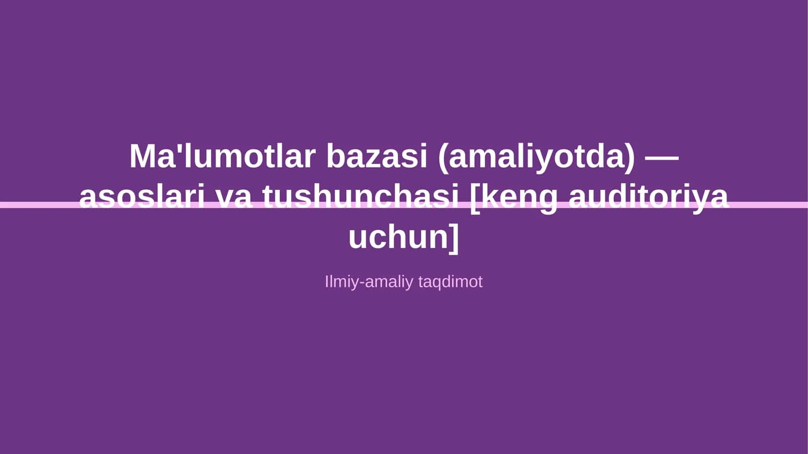 Ma'lumotlar bazasi (amaliyotda) — asoslari va tushunchasi [keng auditoriya uchun] 1