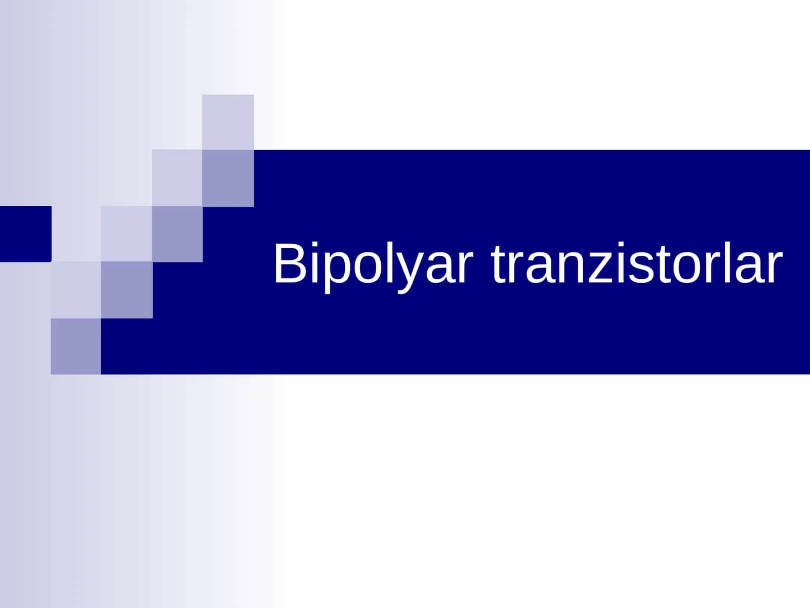 Bipolyar tranzistorlar 1