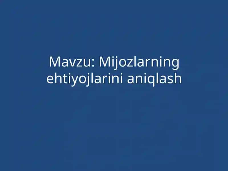 Mijozlarning ehtiyojlarini aniqlash