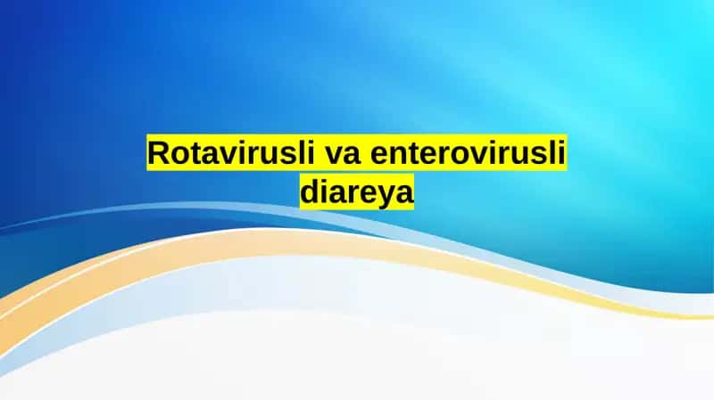 Rotavirusli va enterovirusli diareya 1