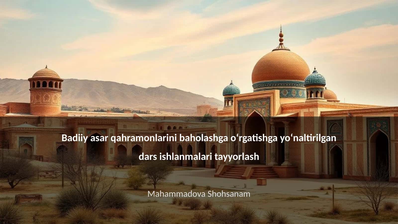 Badiiy asar qahramonlarini baholashga oʻrgatishga yoʻnaltirilgan dars ishlanmalari tayyorlash 1