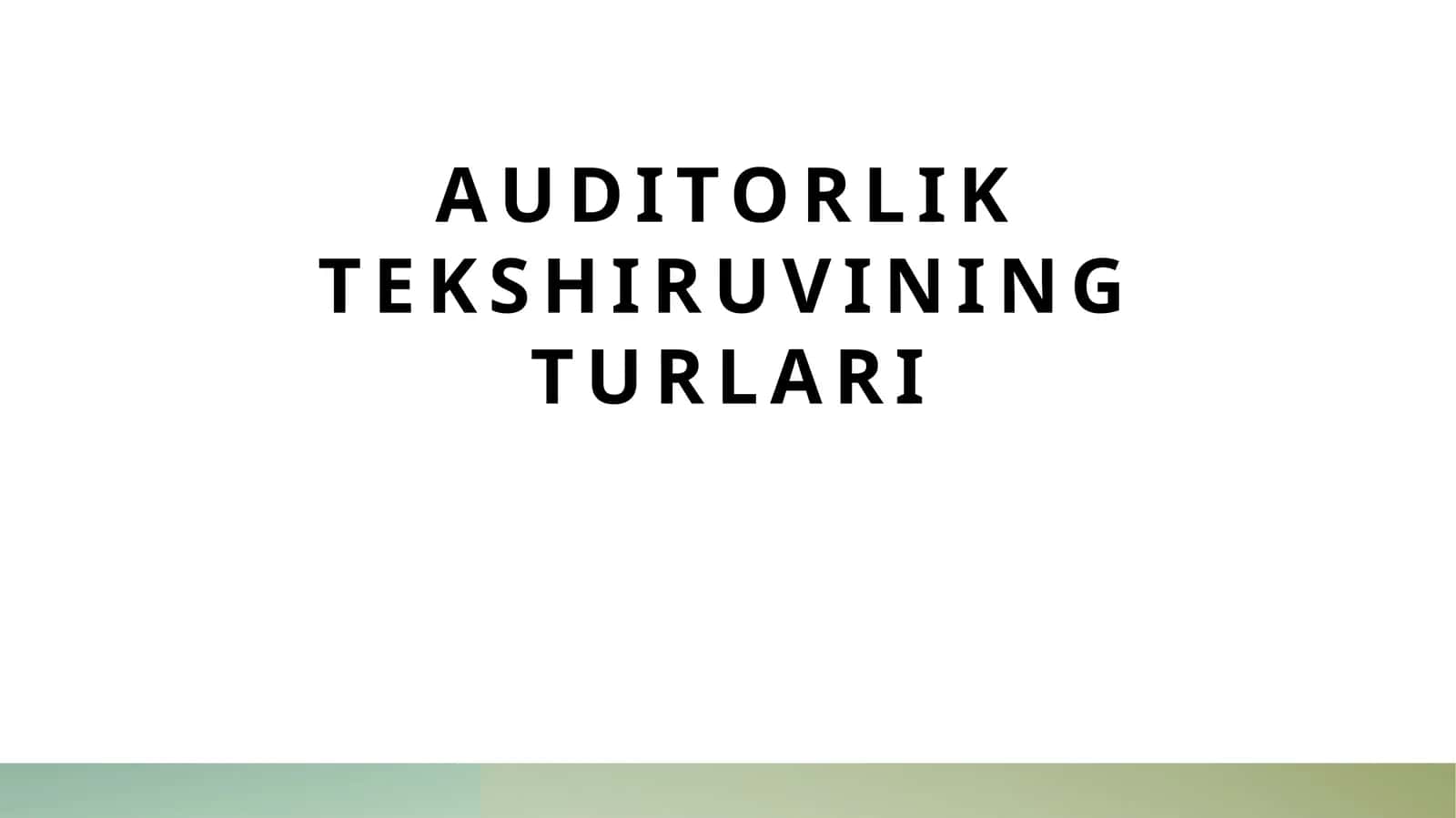 Auditorlik tekshiruvining turlari 1