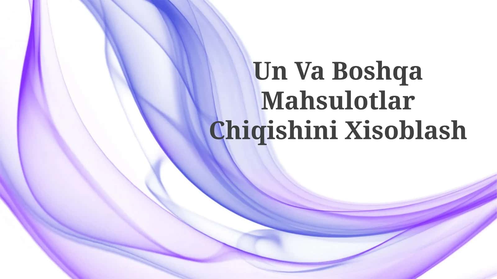Un Va Boshqa MahsulotlarChiqishiniXisoblash 1