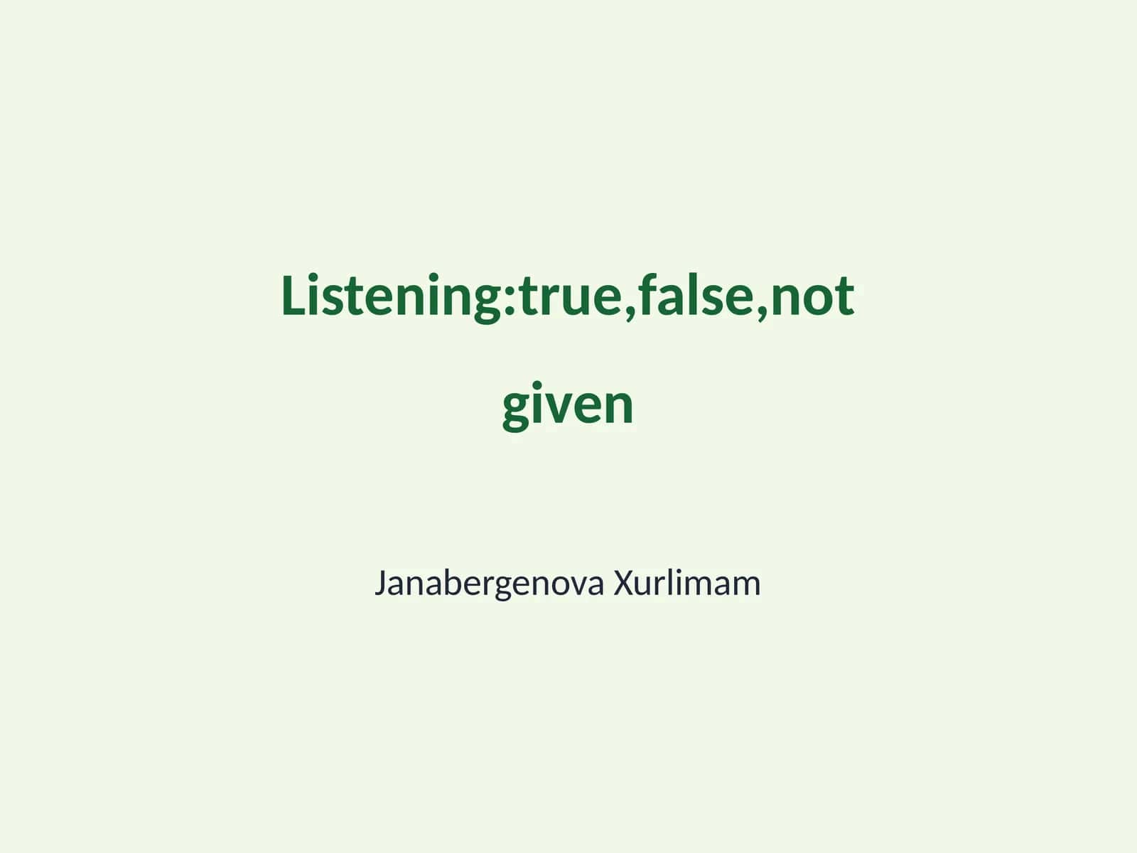 True, False, Not Given Tasks for IELTS Listening 1