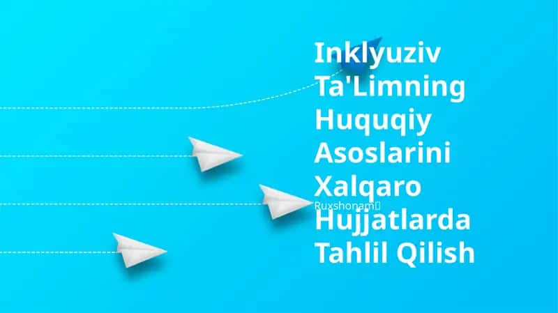 Inklyuziv Ta'Limning Huquqiy Asoslarini Xalqaro Hujjatlarda Tahlil Qilish 1