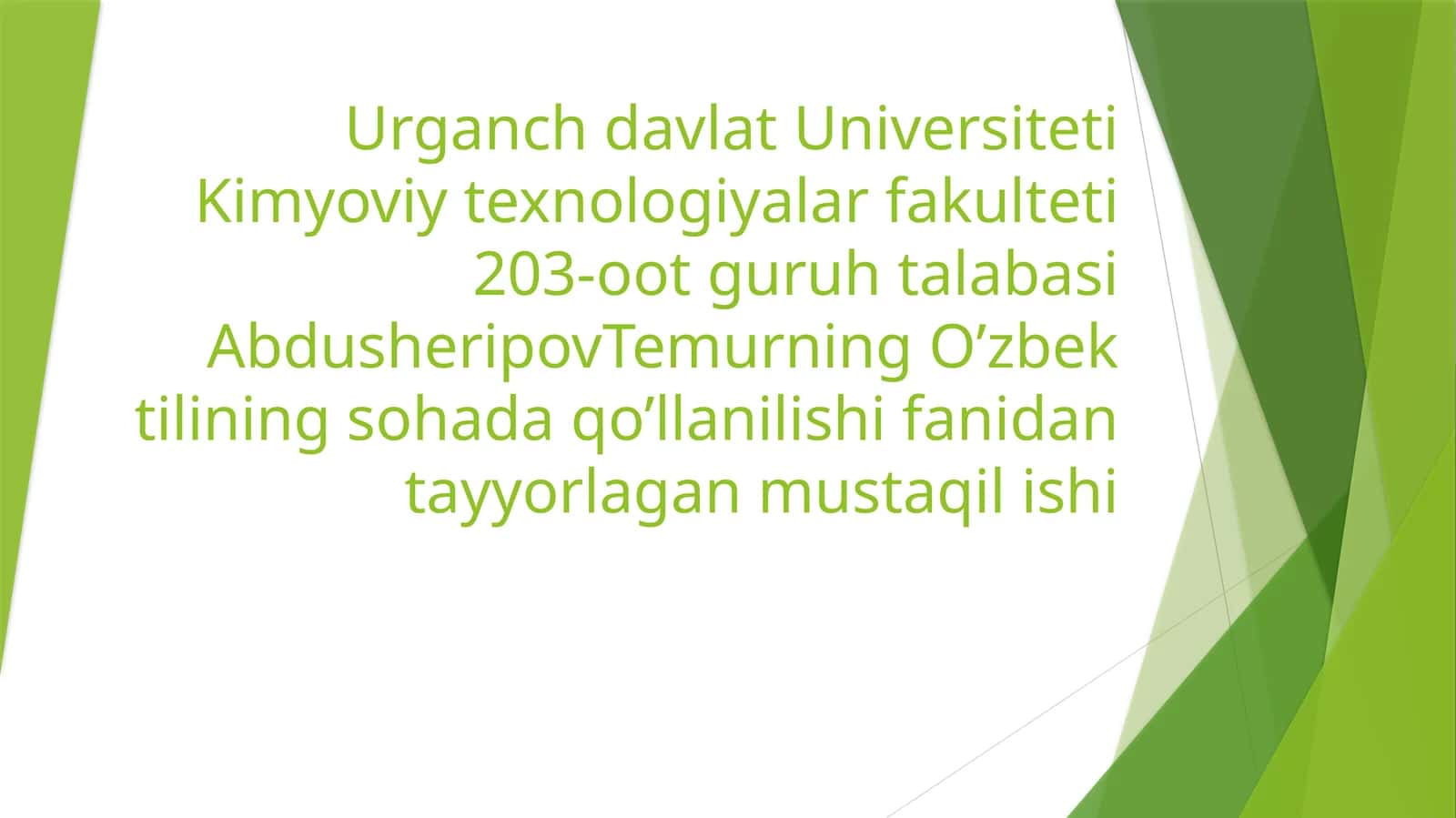 Urganch Davlat Universiteti Kimyoviy texnologiyalar fakulteti 203-otguru h talabasi Abdusheripov Temurning O’zbek tilining sohada qo’llanilishi fanidan tayyorlagan mustaqilishi 1
