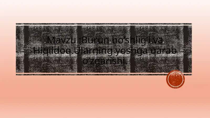 Burunbo’shlig’ivaHiqildoq.Ularningyoshgaqarabo’zgarishi 1