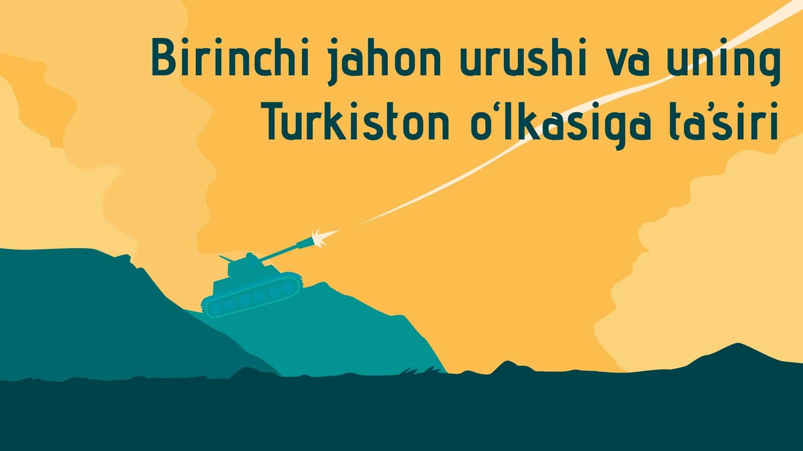 Birinchi jahon urushi va uning Turkiston o‘lkasiga ta’siri 1