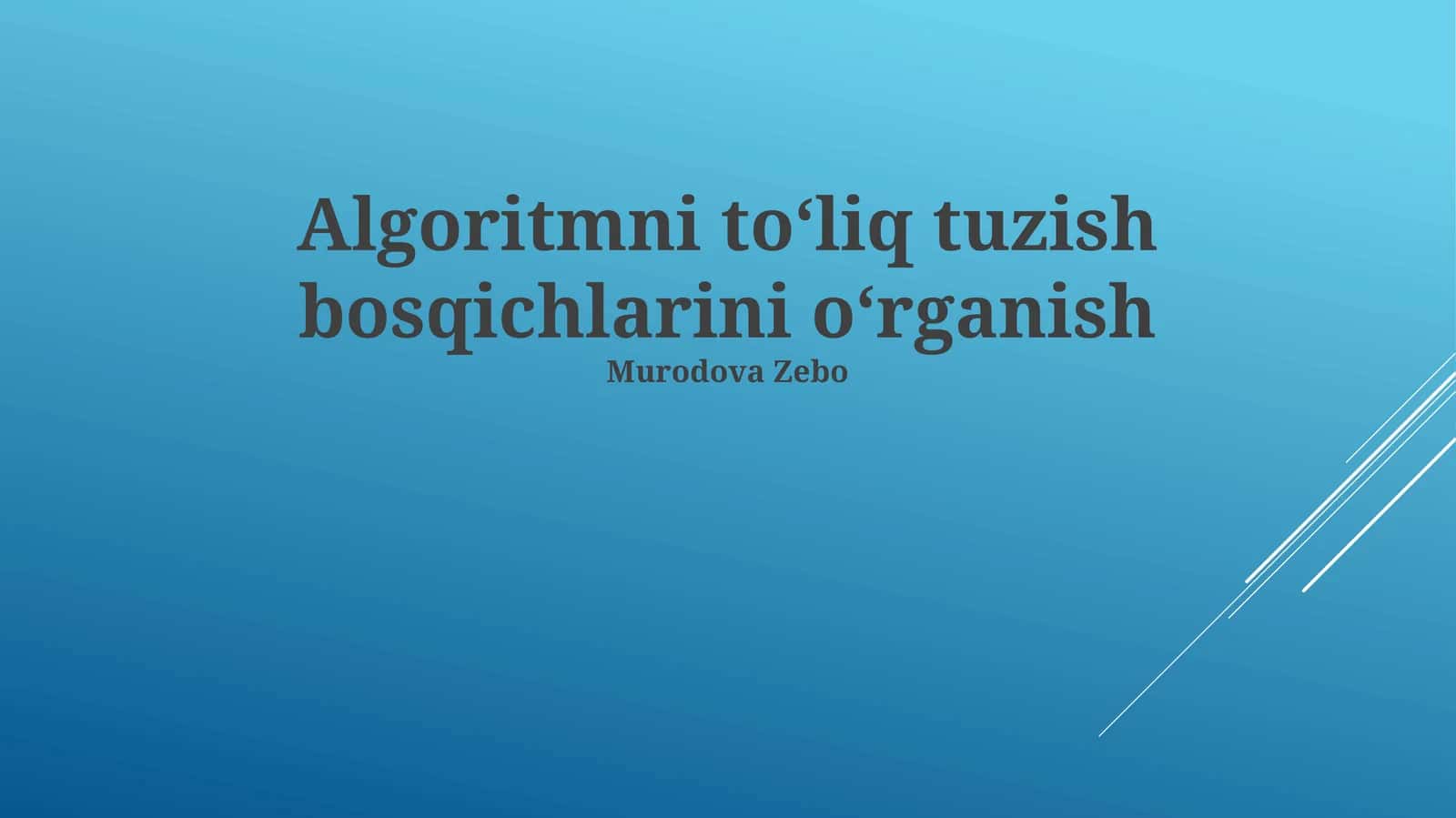 Algoritmni to'liq tuzish bosqichlarini o'rganish 1