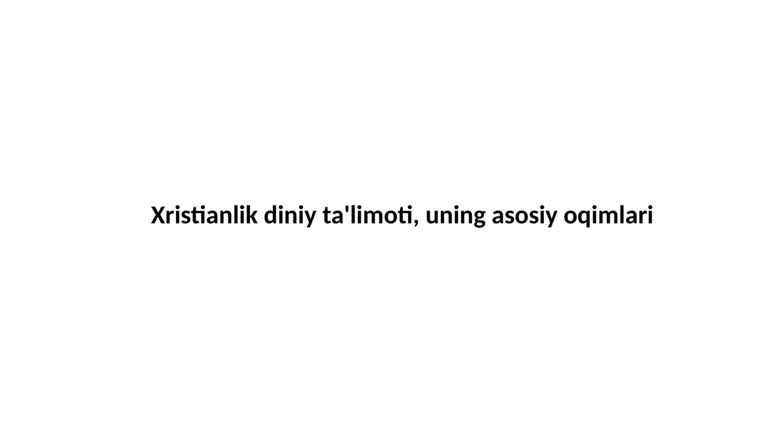 Xristianlik diniy ta'limoti, uning asosiy oqimlari 1