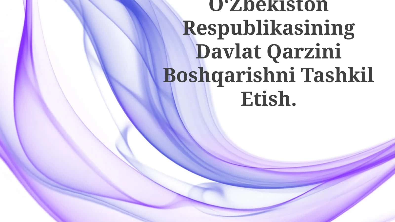 Oʻzbekiston Respublikasining Davlat Qarzini Boshqarishni Tashkil Etish 1