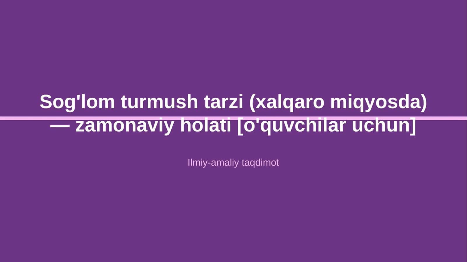 Sog'lom turmush tarzi (xalqaro miqyosda) — zamonaviy holati [o'quvchilar uchun] 1