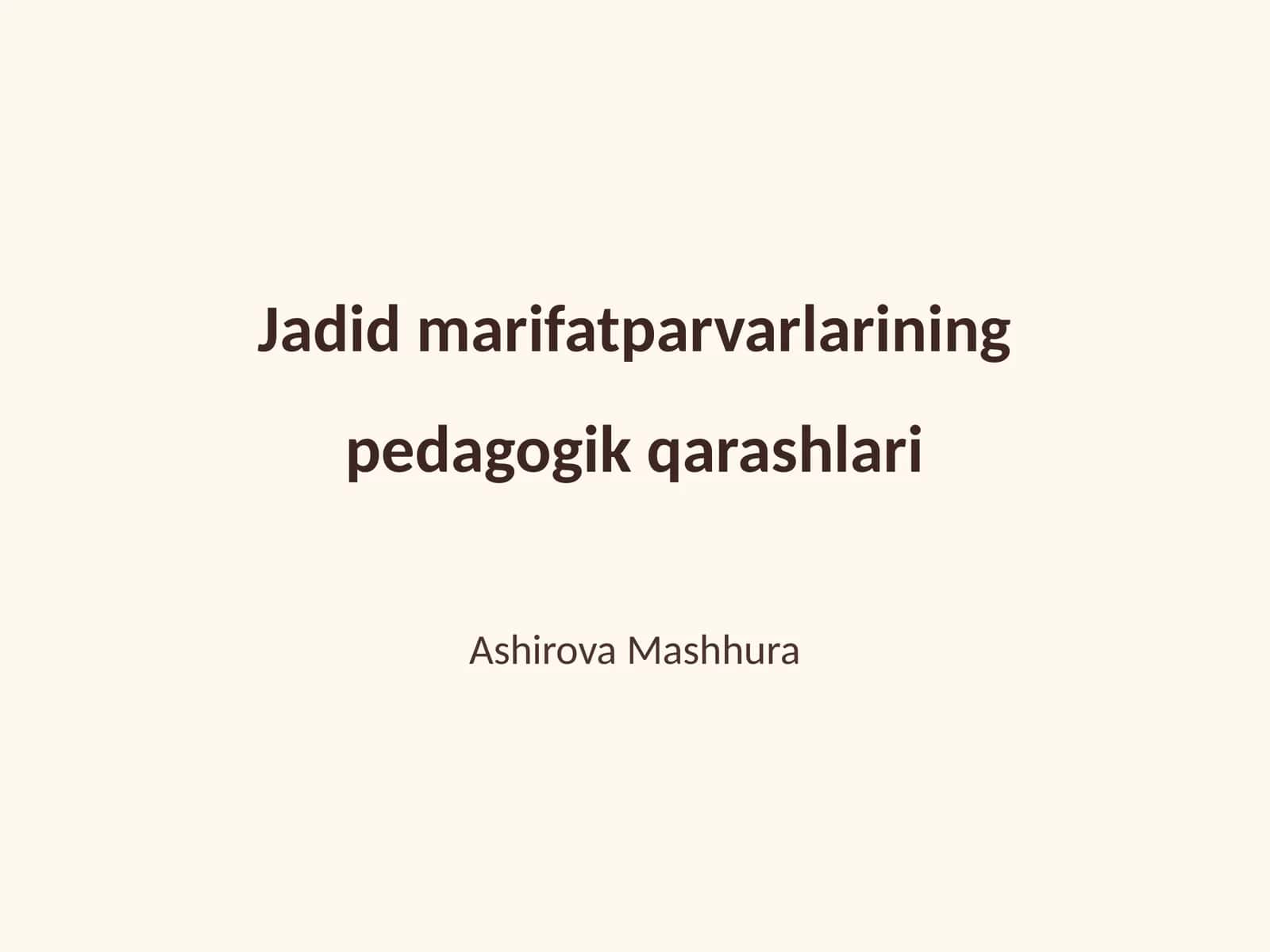 Jadid marifatparvarlarining pedagogik qarashlari 1