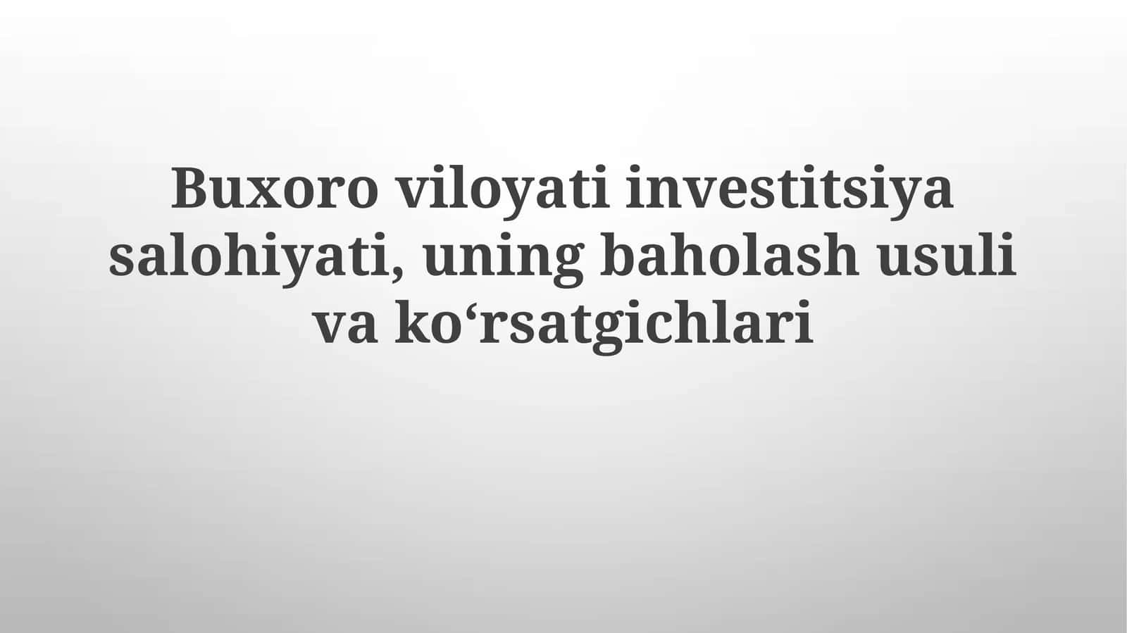 Buxoroviloyatiinvestitsiyasalohiyati,uningbaholashusulivakoʻrsatgichlari 1
