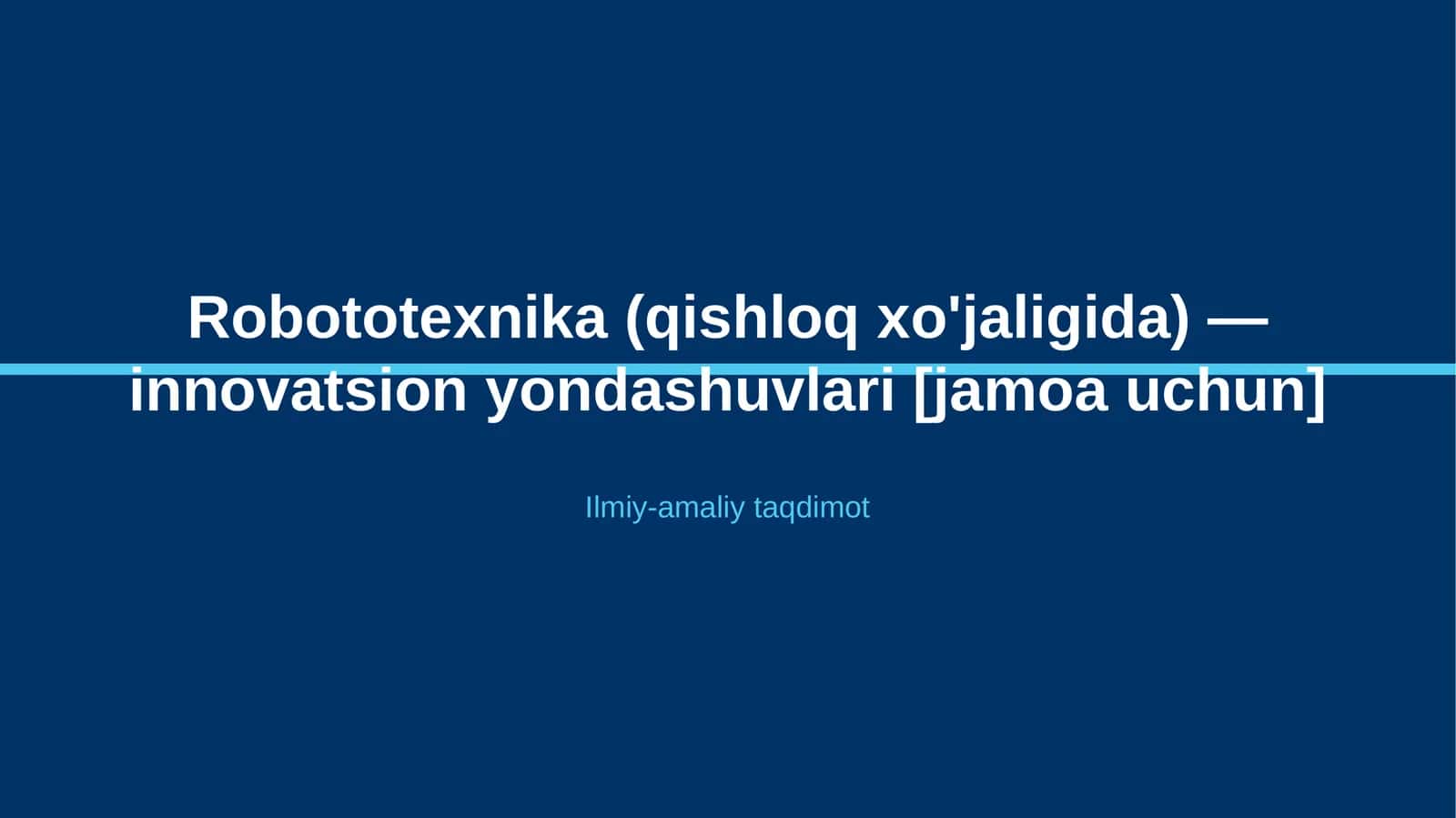 Robototexnika (qishloq xo'jaligida) — innovatsion yondashuvlari [jamoa uchun] 1