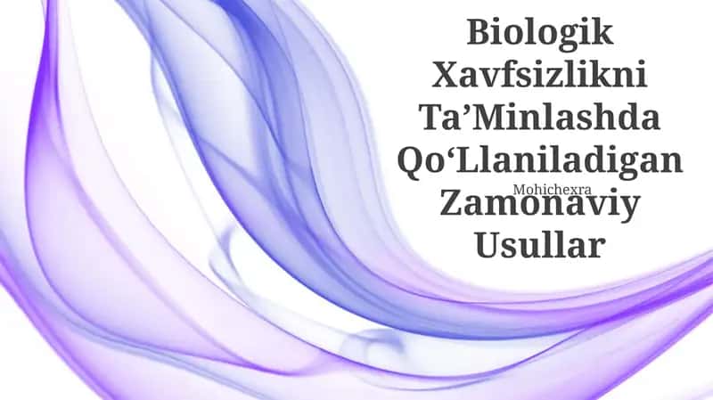 Biologik Xavfsizlikni TaʼMinlashda QoʻLlaniladigan Zamonaviy Usullar 1