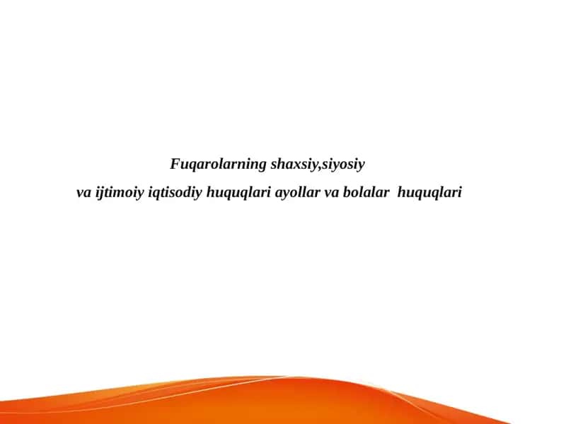 Fuqarolarning shaxsiy,siyosiy  va ijtimoiy iqtisodiy huquqlari ayollar va bolalar  huquqlari 1