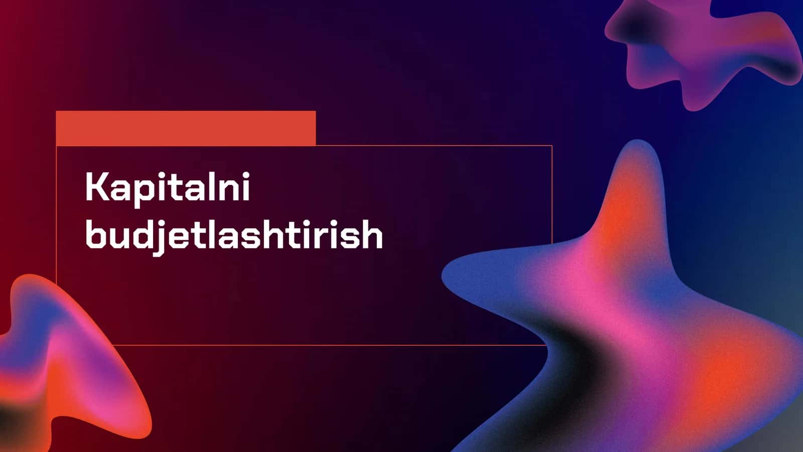 Kapitalni budjetlashtirish 1