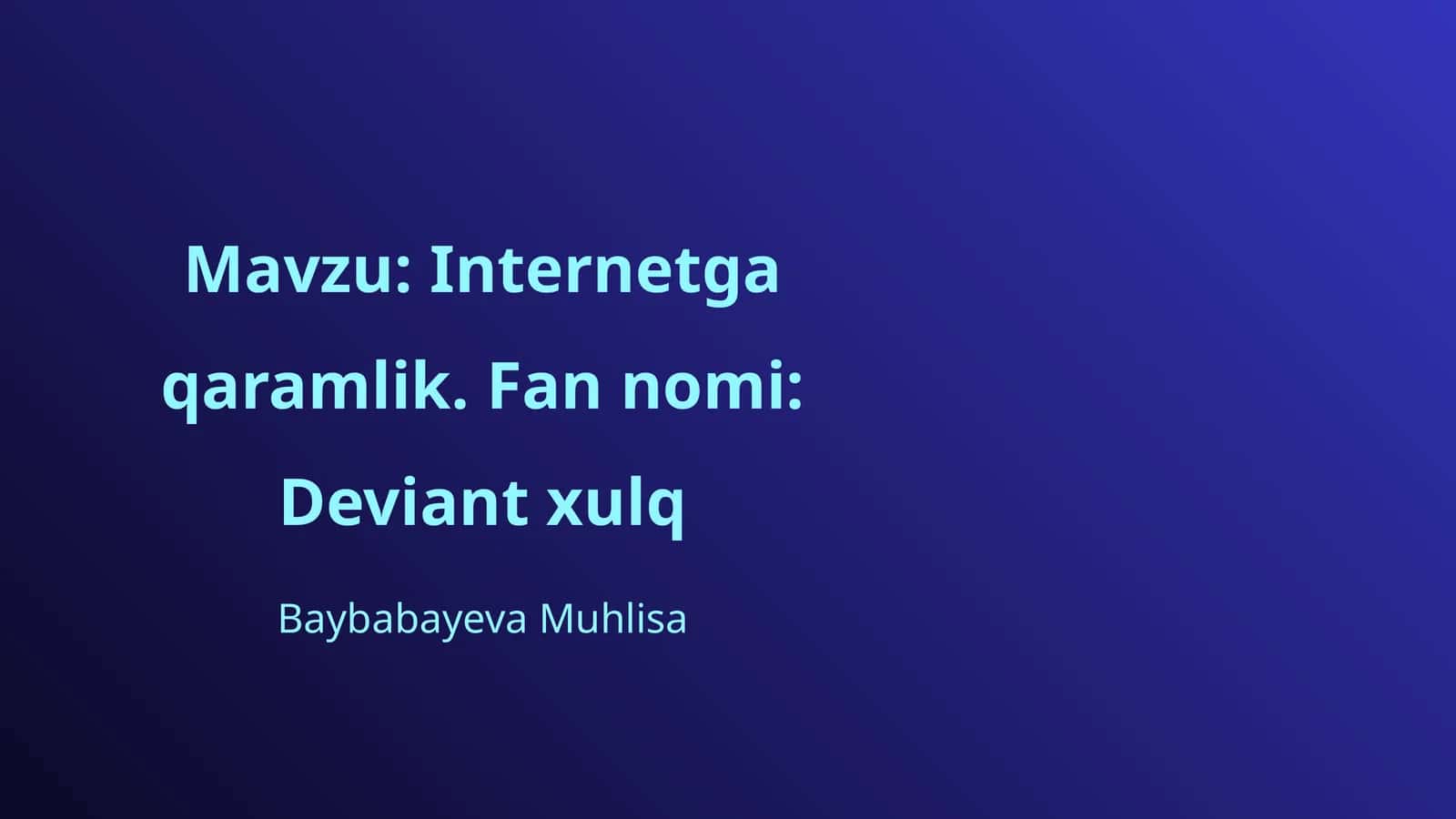 Internetga qaramlik. Fan nomi: Deviant xulq 1