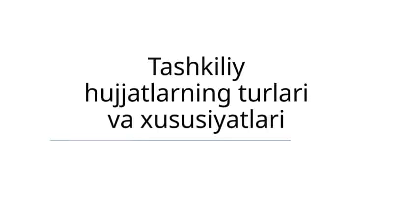 Tashkiliy hujjatlarning turlari va xususiyatlari 1