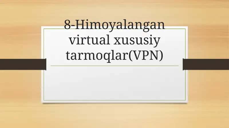 Himoyalangan virtual xususiy tarmoqlar VPN virtual private network 1
