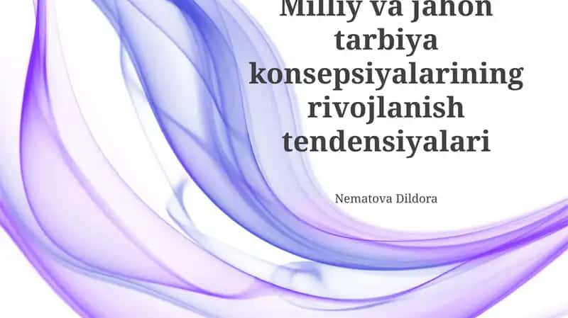 Milliy va jahon tarbiya konsepsiyalarining rivojlanish tendensiyalari 1