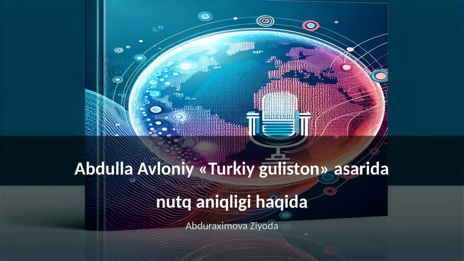Abdulla Avloniy «Turkiy guliston» asarida nutq aniqligi haqida 1