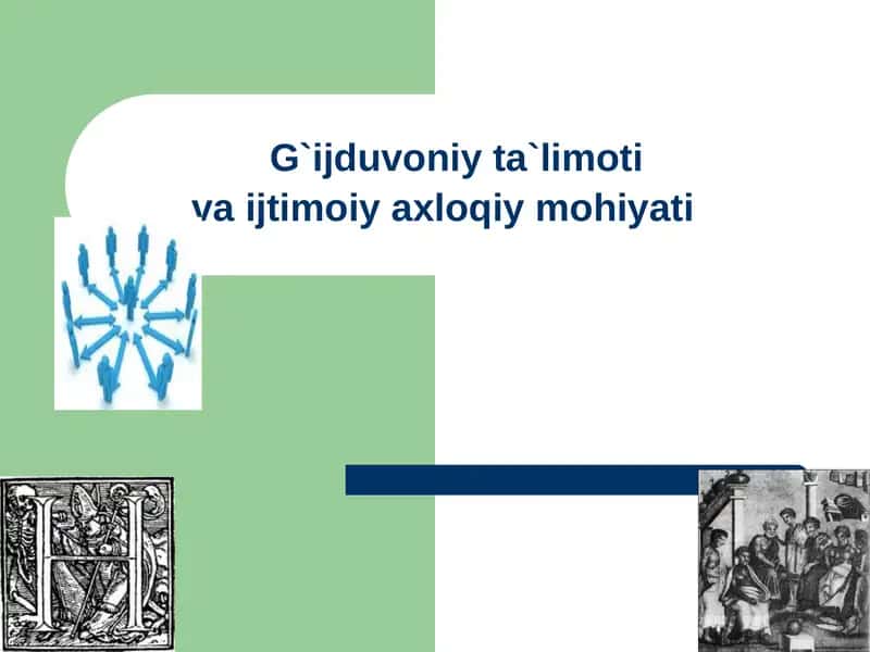 G`ijduvoniy ta`limotiva ijtimoiy axloqiy mohiyati 1