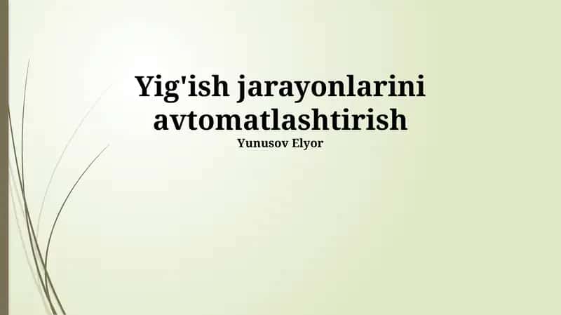 Yig'ish jarayonlarini avtomatlashtirish 1
