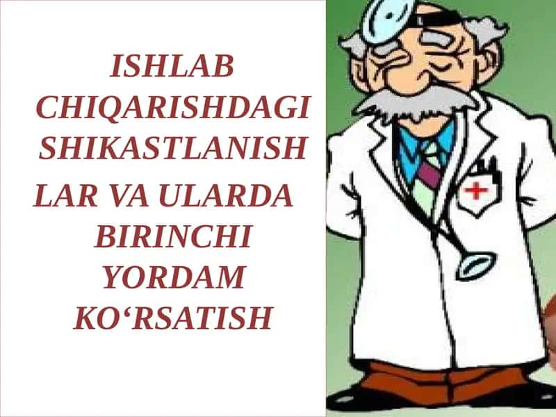 ISHLAB CHIQARISHDAGI SHIKASTLANISH LAR VA ULARDA BIRINCHI YORDAM KO‘RSATISH REJA 1