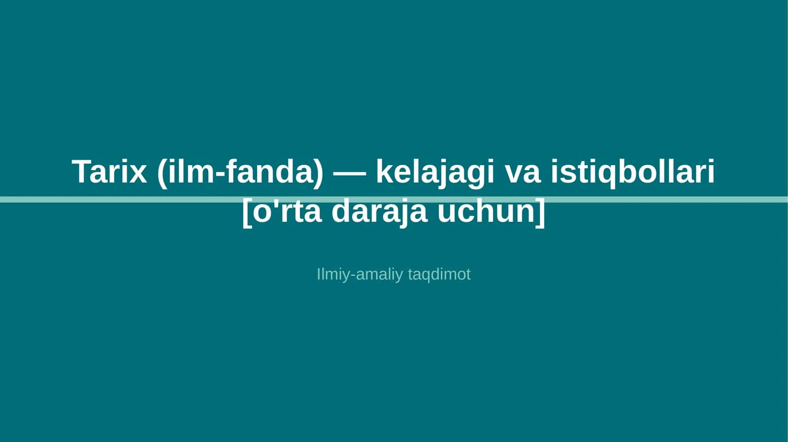 Tarix (ilm-fanda) — kelajagi va istiqbollari [o'rta daraja uchun] 1