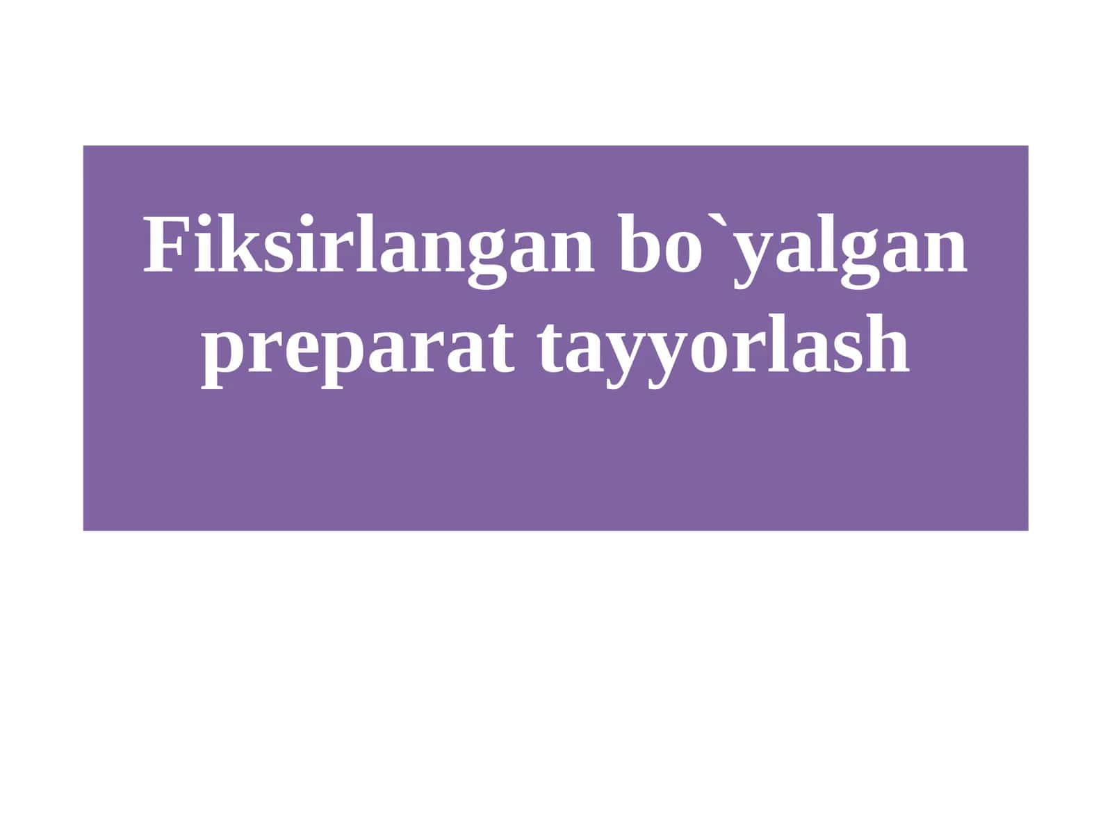 Fiksirlangan bo`yalgan preparat tayyorlash 1